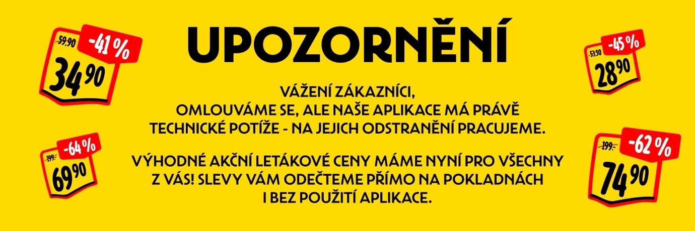 Upozornění: Vážení zákazníci, omlouváme se, ale naše aplikace má právě technické potíže - na jejich odstranění pracujeme. Výhodné akční letákové ceny máme nyní pro všechny z vás! Slevy vám odečteme přímo na pokladnách i bez použití aplikace.